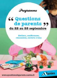 Forum Questions de parents 2013. Du 22 au 28 septembre 2013 à Nantes. Loire-Atlantique. 